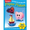Look What You Can Make - Paper Plates