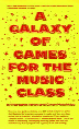 The Galaxy of Games for the Music Class by Margaret Athey and Gwen Hotchkiss