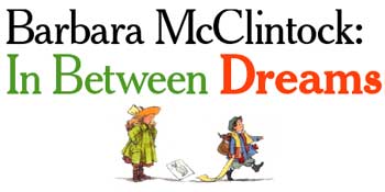 Barbara McClintock: In Between Dreams